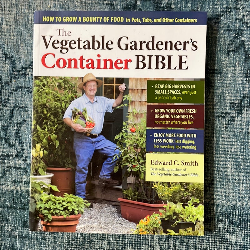 The Vegetable Gardener's Container Bible