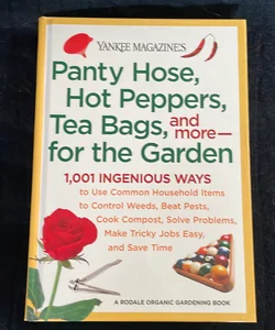 Yankee Magazine's Panty Hose, Hot Peppers, Tea Bags, and More--For the Garden