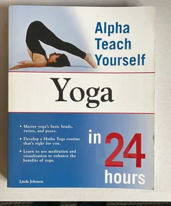 Teach Yourself Yoga in 24 Hours