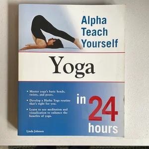 Teach Yourself Yoga in 24 Hours