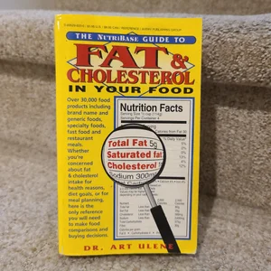 The NutriBase Guide to Fat and Cholesterol in Your Food