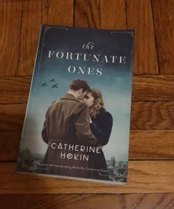 The Fortunate Ones: Beautiful and Heartbreaking World War 2 Historical Fiction