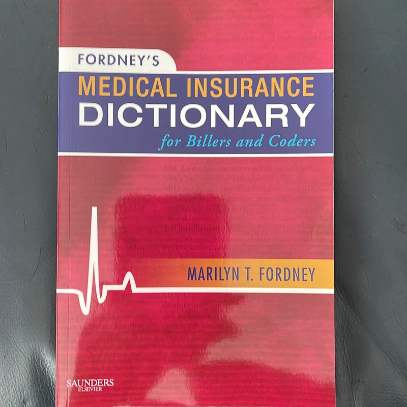 Fordney's Medical Insurance Dictionary for Billers and Coders