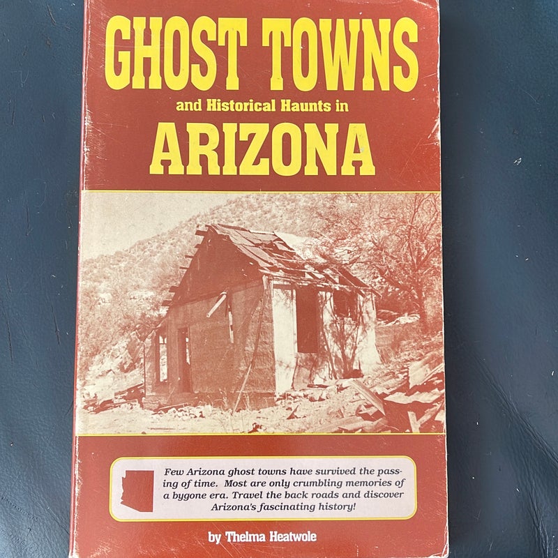 Ghost Towns and Historical Haunts in Arizona