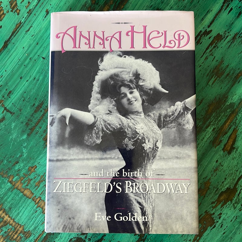 Anna Held and the Birth of Ziegfeld's Broadway