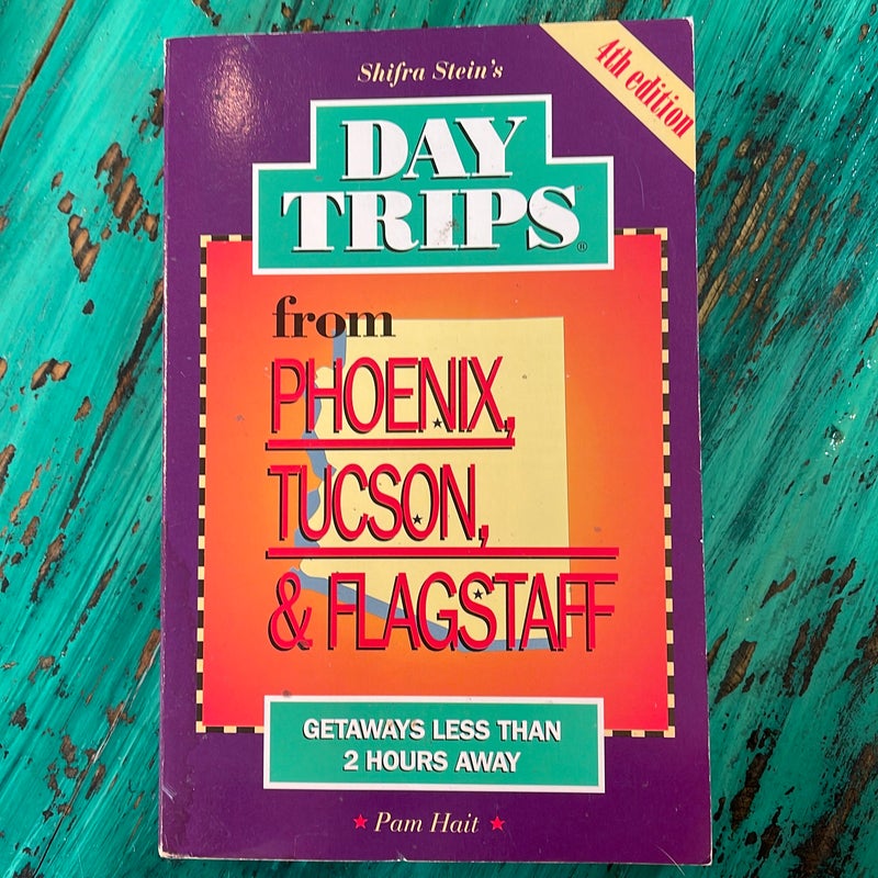 Shifra Stein's Day Trips from Phoenix, Tucson and Flagstaff