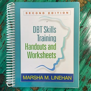 DBT Skills Training Handouts and Worksheets, Second Edition