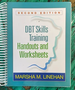 DBT Skills Training Handouts and Worksheets, Second Edition