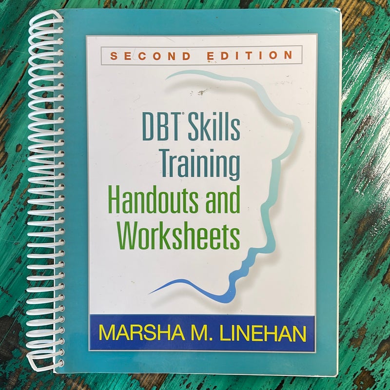 DBT Skills Training Handouts and Worksheets, Second Edition