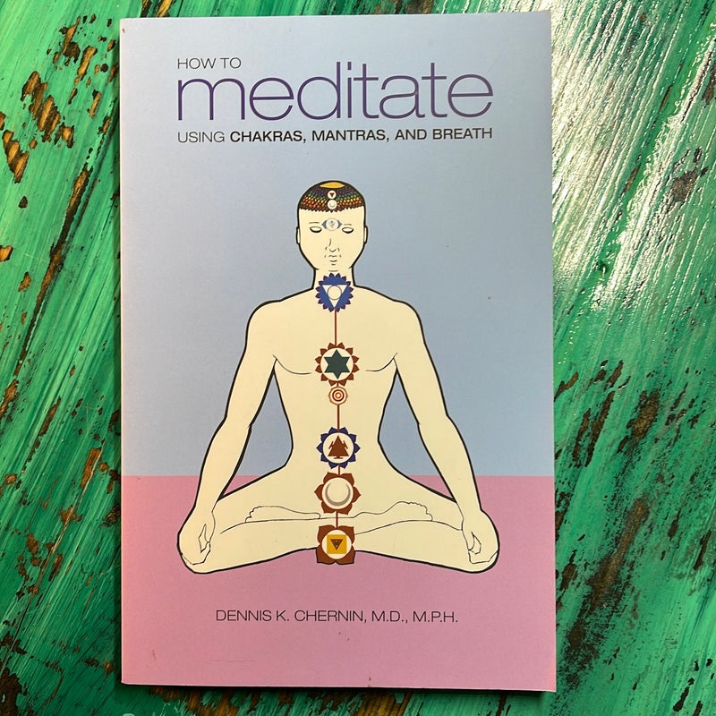 How to Meditate Using Chakras, Mantras, and Breath