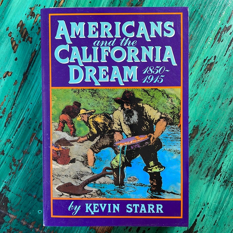 Americans and the California Dream, 1850-1915