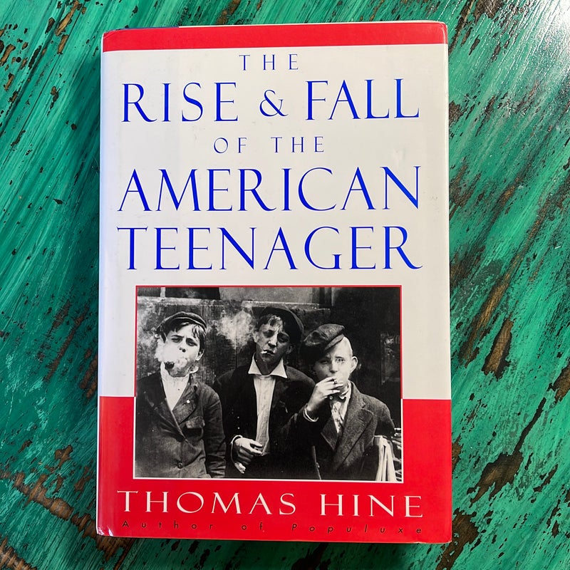 The Rise and Fall of the American Teenager