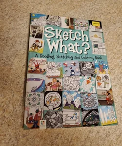 Sketch what? A doodling, sketching and coloring book