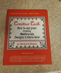 Creative cash How to sell your crafts, needlework, designs and kniw how
