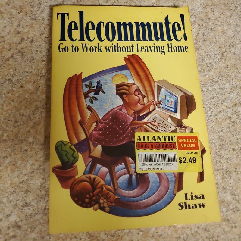 Telecommute!