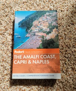 Fodor's the Amalfi Coast, Capri and Naples