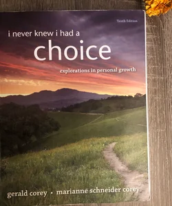 I Never Knew I Had a Choice (Explorations in Personal Growth)