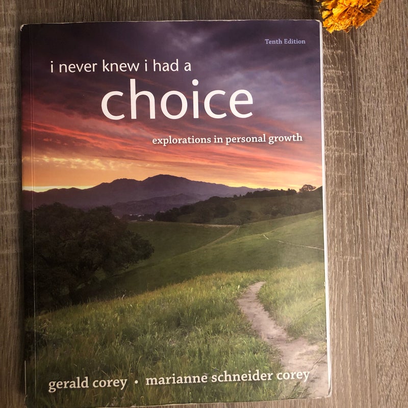 I Never Knew I Had a Choice (Explorations in Personal Growth)