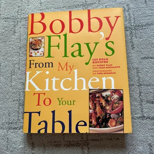 Bobby Flay's from My Kitchen to Your Table