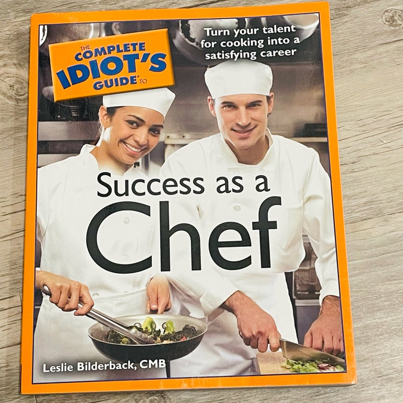 The Complete Idiot's Guide to Success as a Chef