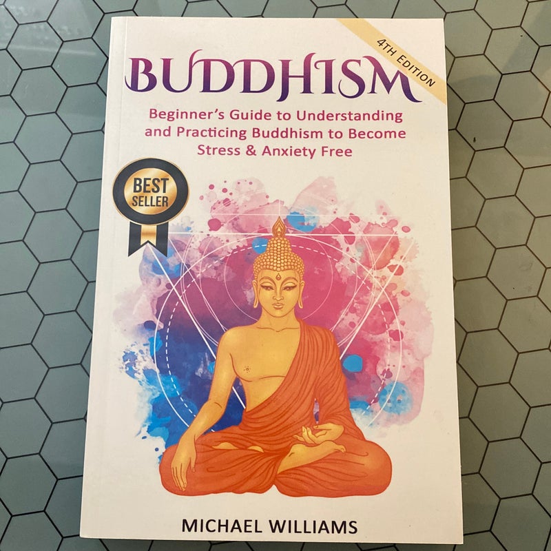 Buddhism: Beginner's Guide to Understanding and Practicing Buddhism to Become Stress and Anxiety Free