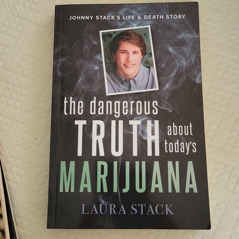 The Dangerous Truth about Today's Marijuana