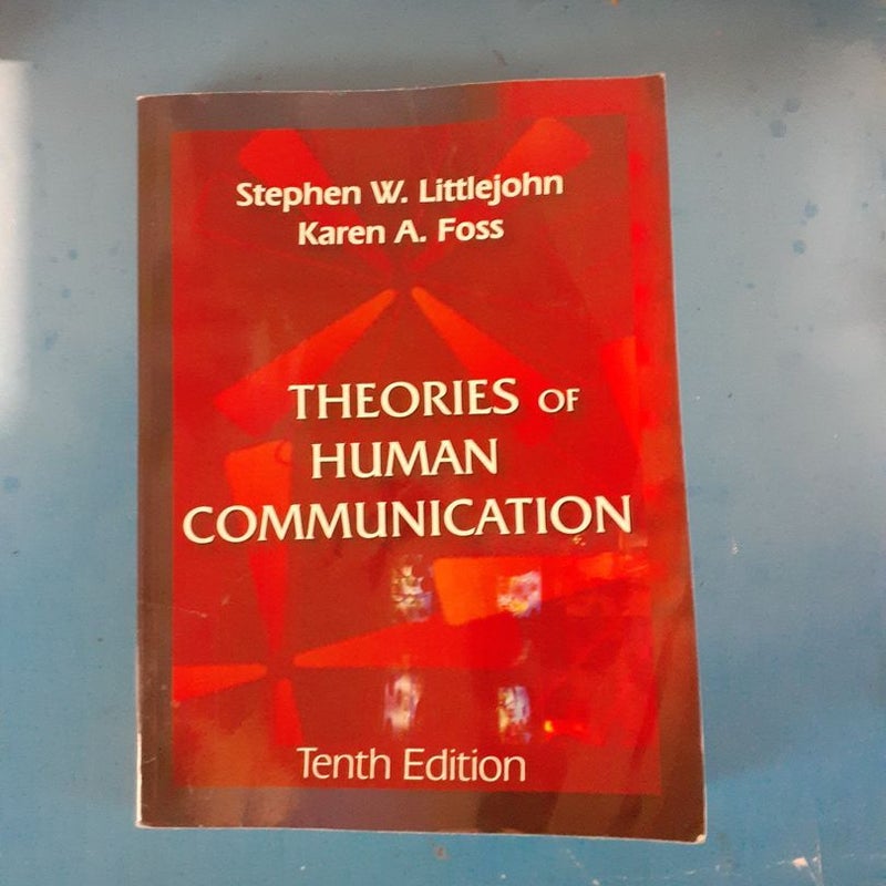 Theories of Human Communication by Stephen W. Littlejohn, Karen A. Foss