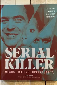 Serial Killer:  Means. Motive. Opportunity. 
