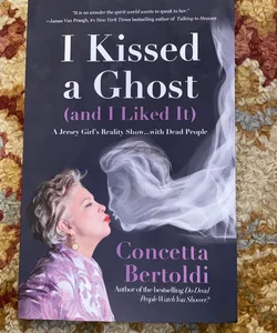 I Kissed a Ghost (and I Liked It)