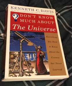 Don’t Know Much About the Universe