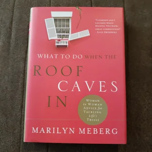 What to Do When the Roof Caves In