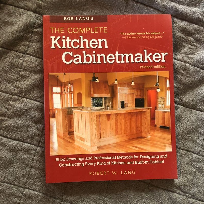 Bob Lang's the Complete Kitchen Cabinetmaker, Revised Edition