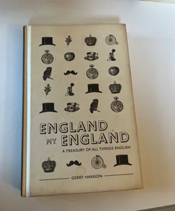 England My England: a Treasury of All Things English