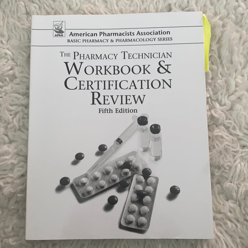 The Pharmacy Technician Workbook and Certification Review