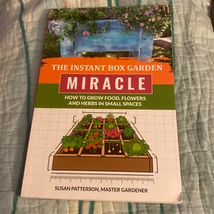 The Instant Box Garden Miracle