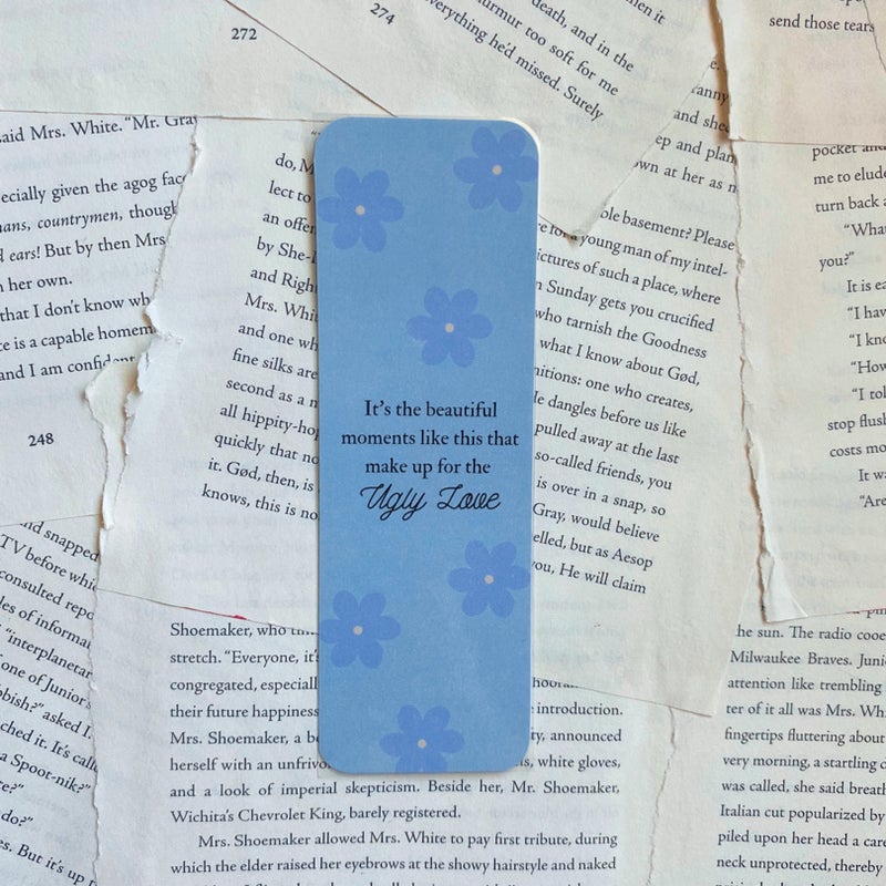 Ugly love inspired bookmark *one sided*