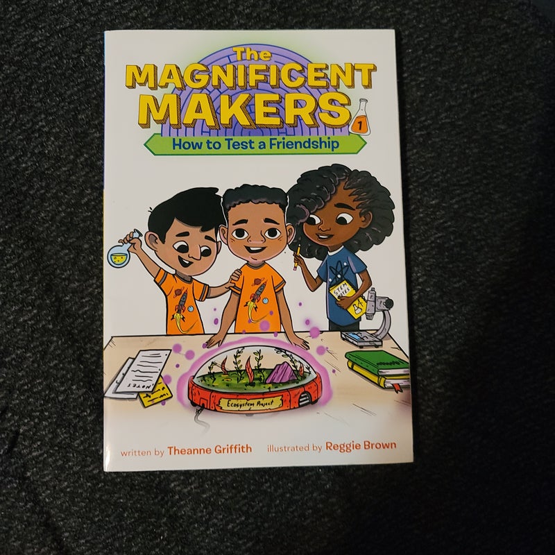 The Magnificent Makers #1: How to Test a Friendship