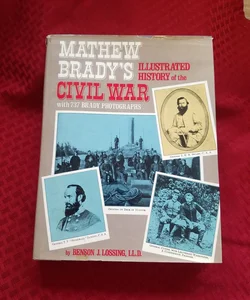Matthew Brady's Illustrated History of the Civil War with 737 Brady Photographs
