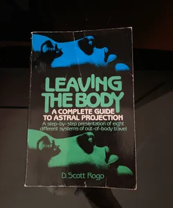 Leaving the Body: A Complete Guide to Astral Projection