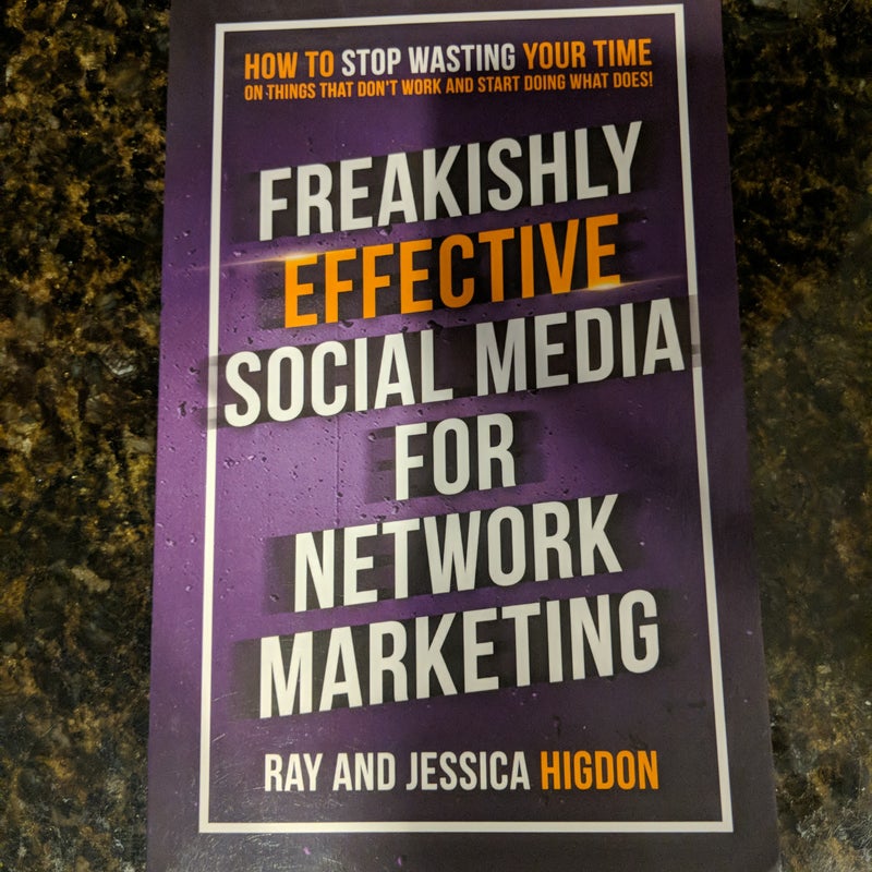 Freakishly Effective Social Media for Network Marketing