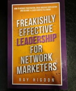 Freakishly Effective Leadership for Network Marketers