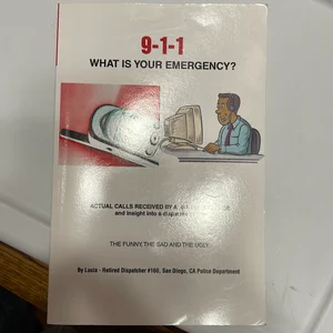 9-1-1 What Is Your Emergency?
