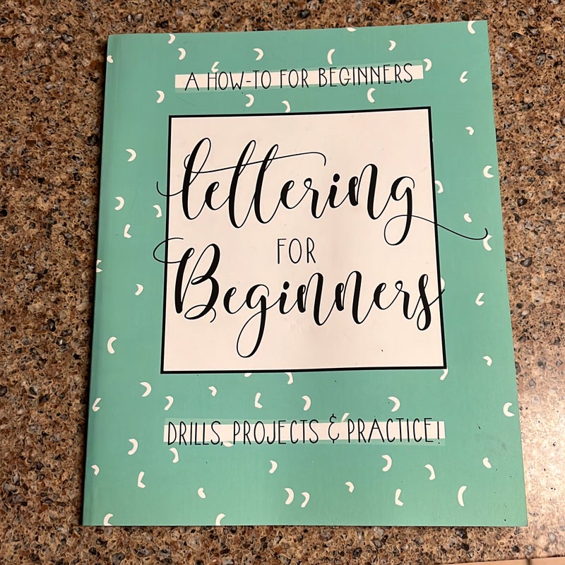 Lettering for Beginners: a Creative Lettering How to Guide with Alphabet Guides, Projects and Practice Pages