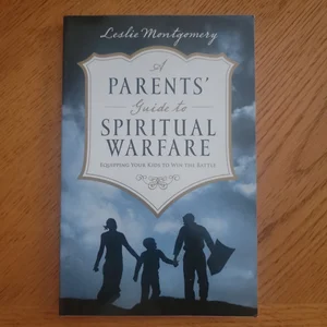 A Parents' Guide to Spiritual Warfare