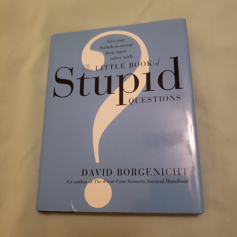 The Little Book of Stupid Questions