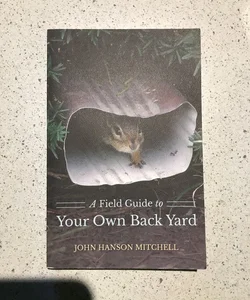 A Field Guide to Your Own Back Yard (Second Edition)