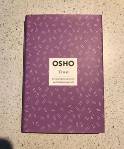 Osho - Trust - Living Spontaneously and Embracing Life