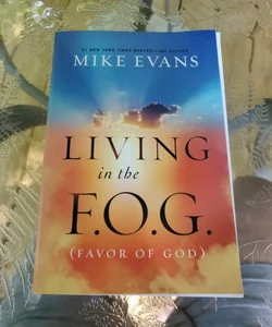 Living in the F.O.G. (Favor of God)