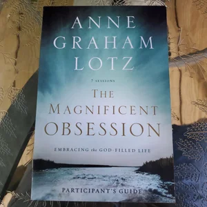 The Magnificent Obsession Participant's Guide