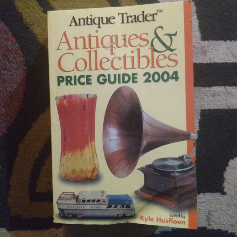 Antique Trader Antiques and Collectibles 2004 Price Guide